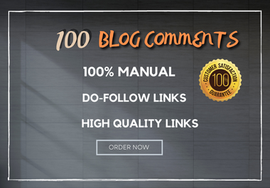 100 Unique HQ Do-Follow Blog Comments Backlinks