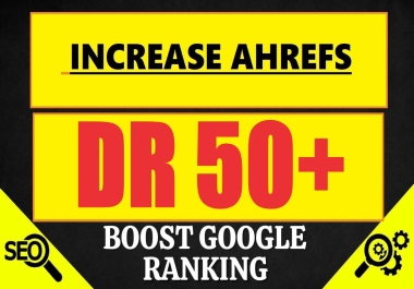 I will increase domain rating DR on ahref 50 plus By using quality backlinks