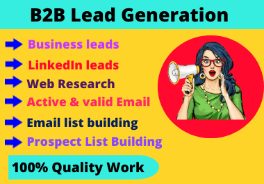 I will do b2b lead generation and LinkedIn SN Lead generation for your business