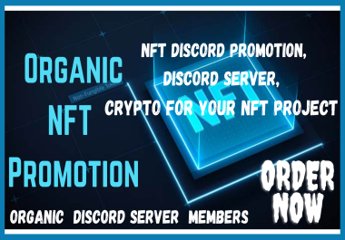 I will do organic NFT discord server promotion,  crypto promotion,  discord promotion