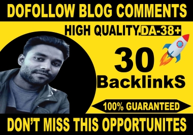 I will create 30 high quality DA 38+ Dofollow blog comment backlinks website Helps to ranking