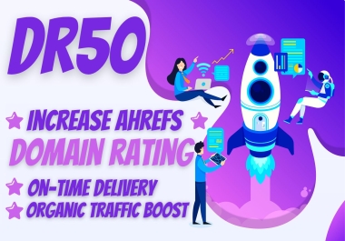 I will Increase Ahrefs DR 50+ Domain rating by using white hat Dofollow seo backlinks