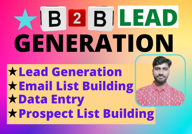 I will do 100 b2b lead generation,  LinkedIn lead,  and data entry