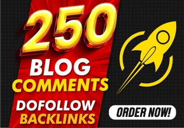 100 Manually Do 250 Blog Comments with High Quality Dofollow backlinks boost website rankings