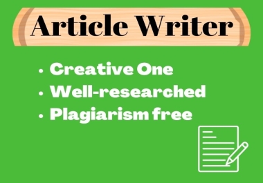I will write 500-1000 words unique articles and blogs on any topic well research