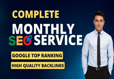 I will do complete monthly seo service with high quality backlinks for google top ranking