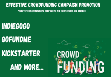 Promote crowdfunding campaign,  kickstarter,  indiegogo,  gofundme to real backers