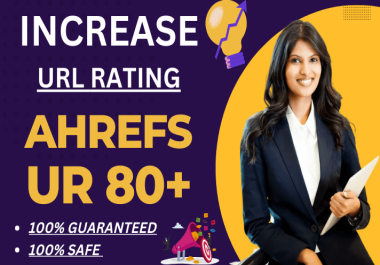 Increase your domain URL Rating Ahrefs UR 0 to 80 plus guaranteed using high authority seo backlinks