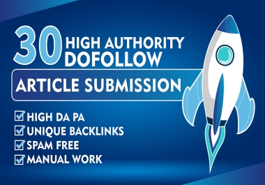 I Will Create 30 Dofollow Article Submissions With High Authority Sites