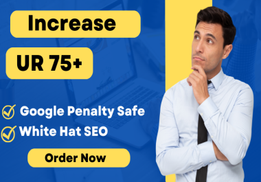 Increase URL Rating Ahref UR 75+ Increase Ahrefs UR 75 in 8 days