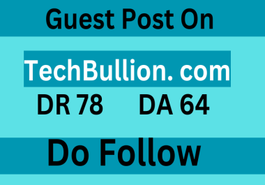 Guest Post on TechBullion.com (DR 78, DA 64),TechBullion.com Traffic 150k