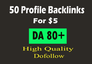 I Will Build 50 Dofollow SEO Profile Backlinks With DA up to 80 plus