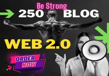 250 Web 2 0 Strong Blog Backlinks for increase your SERPs