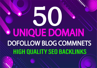 Build 50 Permanent Unique Domain Dofollow Blog comments on High DA, PA SEO Backlinks