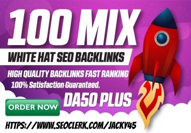100 Unique High Authority Mix SEO Backlinks Link Building For Boost Your Website Ranking
