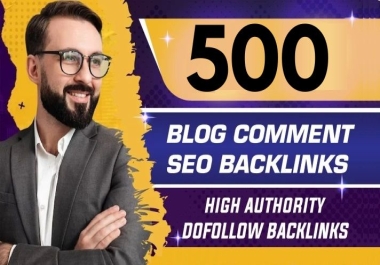 Manually 500 High DA-PA/TF-CF DoFollow Blog Comments White Hat SEO Backlinks