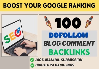 Create manual and unique 100 high authority blog comment dofollow SEO backlinks for link building