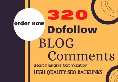 I will create 320 dofollow blog comments high quality SEO backlinks
