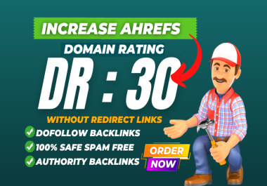I will increase ahrefs domain rating dr 30,  dofollow seo backlinks