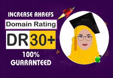 I will increase ahrefs domain rating ahrefs DR 30 plus fast