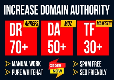 I will increase increase website authourity moz DA, ahrefs DR, majestic TF