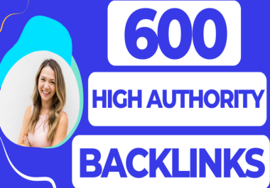 600 High Authority Backlinks,  Get SEO Dofollow High Authority and High Quality Backlinks