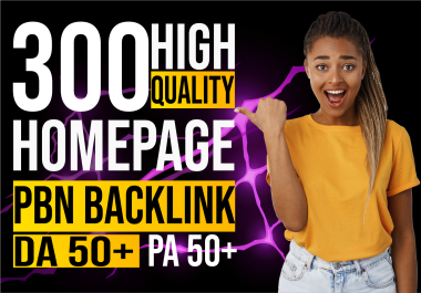 300 High Qaulity Da 50+ Home Page Dofollow PBN Backlinks