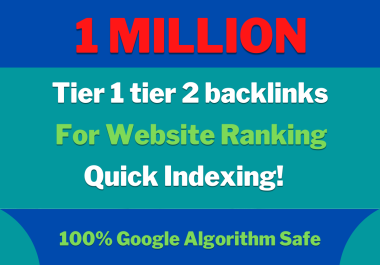 create 1 million tier 1 or tier 2 backlinks