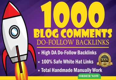 Manually Create 1000 Blog Comment Do follow backlinks high Da Pa Backlinks