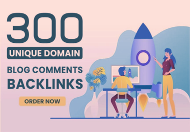 300 unique domains blog comment backlinks in high da pa