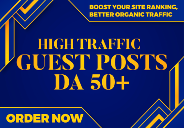 Create 25 high da 50 to 60 guest post on authority blogs guest post