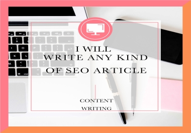 I Will Write In a Unique Way 1000 Words Manually Written and SEO Friendly Articles