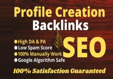 I Will Create DA 40 Plus High Authority 35 Profile Creation Backlinks SEO