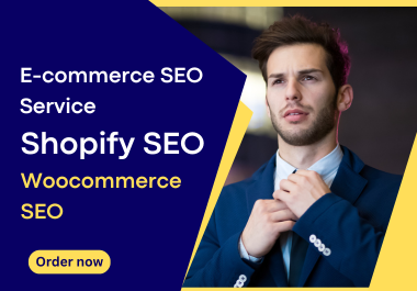 I will Provide Complete E-commerce SEO Services for Shopify,  woo-commerce website SEO
