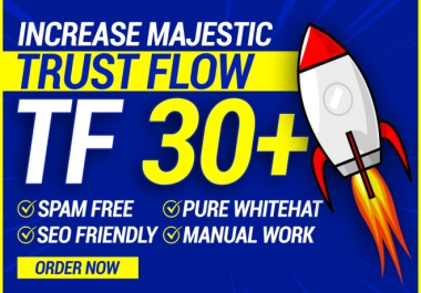 Increase TF 30+ CF 20+ Majestic Trust Flow in 12-15 days Safe and Guaranteed