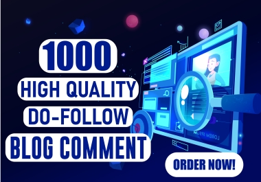 Create 1000 Manually Dofollow Blog Comments Backlinks on High Authority Sites