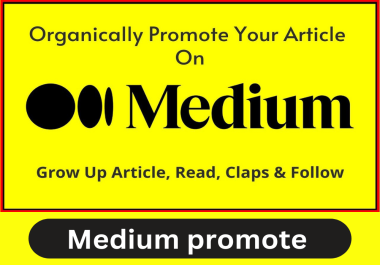 Organic medium article promotion for increase 150 follow,  claps.