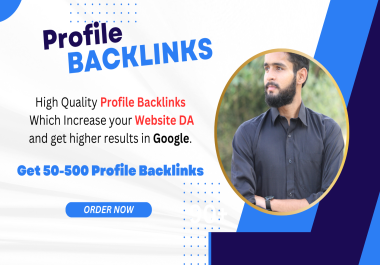 Get 50-500 Profile Backlinks which Increase Website DA