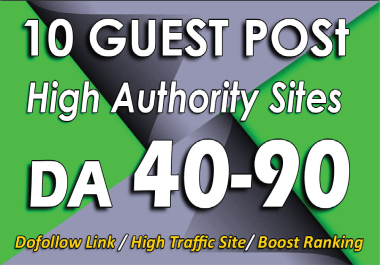 10 Guest Post On High DA 50 plus And Traffic Website With Fully SEO Optimized Article