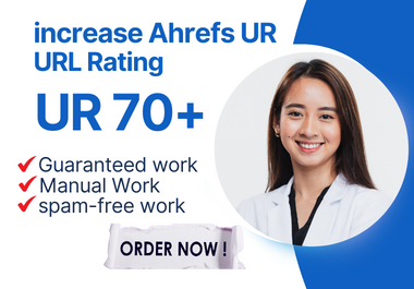 Increase Your Site Ahrefs UR URL Rating 0 to 70+ High Backlinks Building
