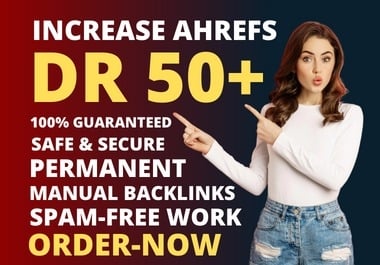 I will increase domain rating ahrefs DR upto 50 plus link building Manual