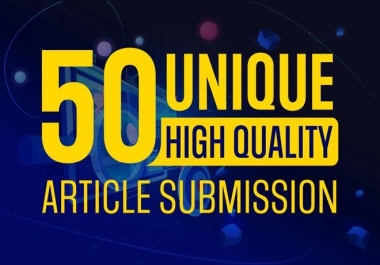 50 Unique Article Submission On High Authority Dofollow Backlinks