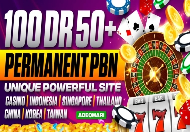 100 Permanent DR 50+ PBN Unique Site Casino,  Indonesia,  Singapore,  Thailand,  China,  Korea,  Taiwan