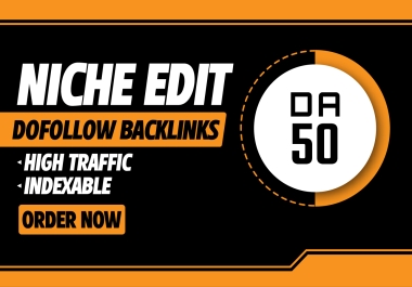 1 Niche Edit DA 50+ Dofollow Permanent backlinks