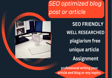 I will write your SEO optimized blog post or article