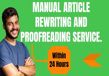 Manual article rewriting and proofreading of up to 1000 words within 24 hours