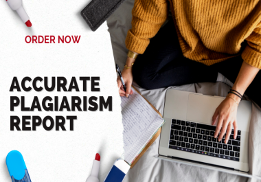 I will provide an accurate plagiarism report for your writing