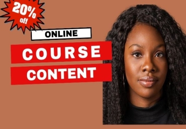 I Will do online course content,  course development,  course creation and curriculum