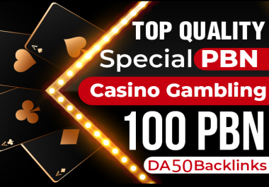 High Quality Special 100 PBN DA50 Plus Betting Casino Gambling Backlinks