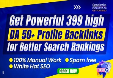 Get Powerful 399 High DA 50+ Profile Backlinks For Better Search Rankings
